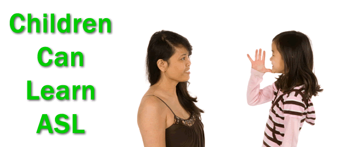 Children Can Learn ASL